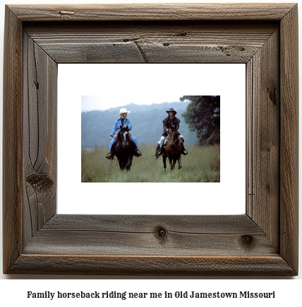 family horseback riding near me in Old Jamestown, Missouri